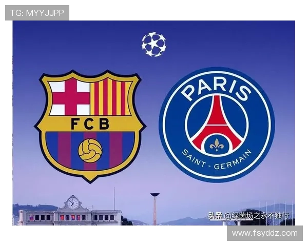 2013年欧冠经典对决巴黎圣日耳曼与巴萨的巅峰对决回顾